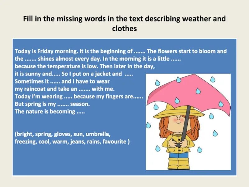 Put in the missing words. Weather and clothes текст. Weather текст. Describe the weather 5 класс. Clothes Proverbs.