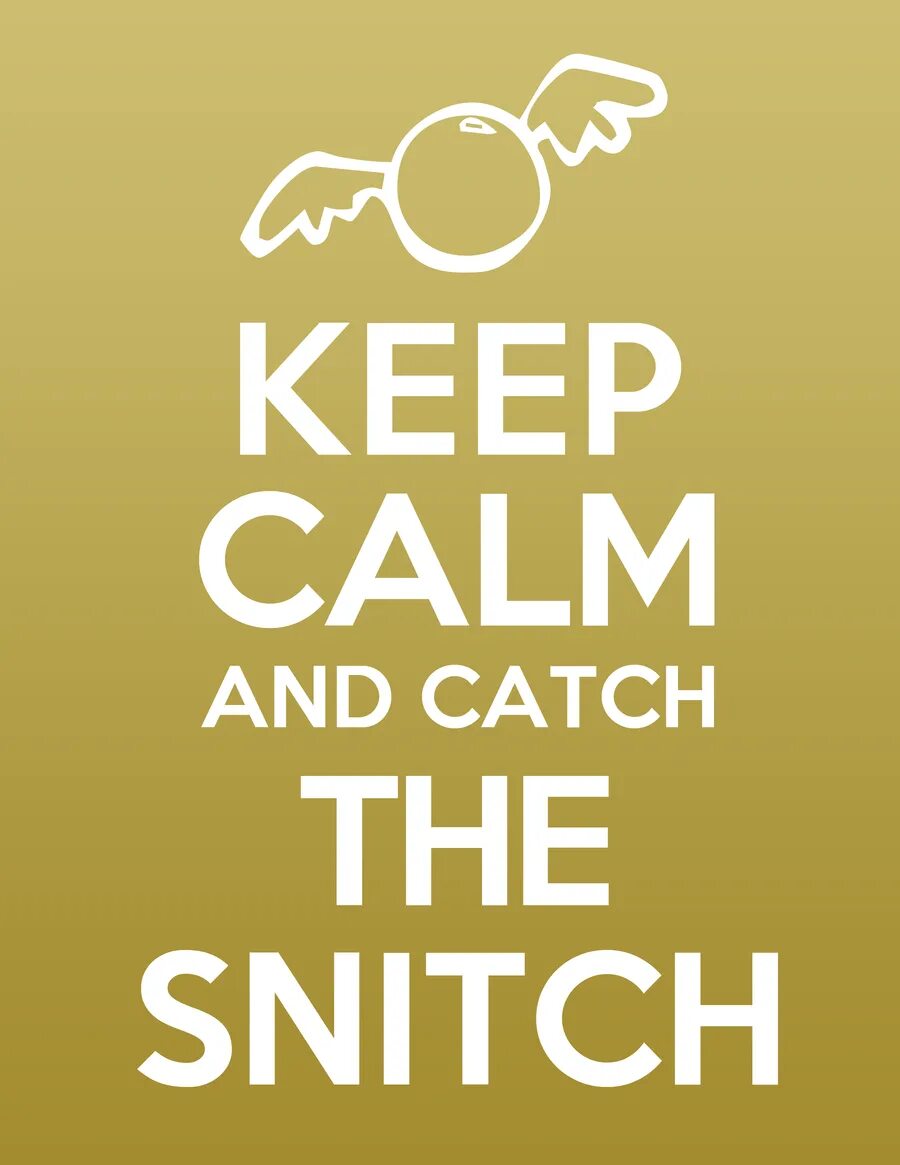 Keep Calm and Potter. Keep Calm and catch Snitch. Keep posted