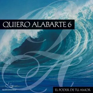 Quiero Alabarte, Vol. 6 by Maranatha! Latin on Apple Music