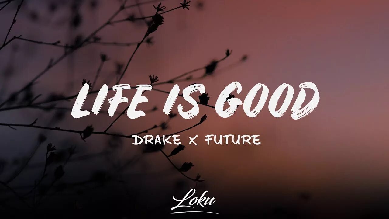 Were good lyrics. Drake Future Life is good. Life is good Drake. Drake Life is good спотифай. Future Drake Life is good спотифай Постер.