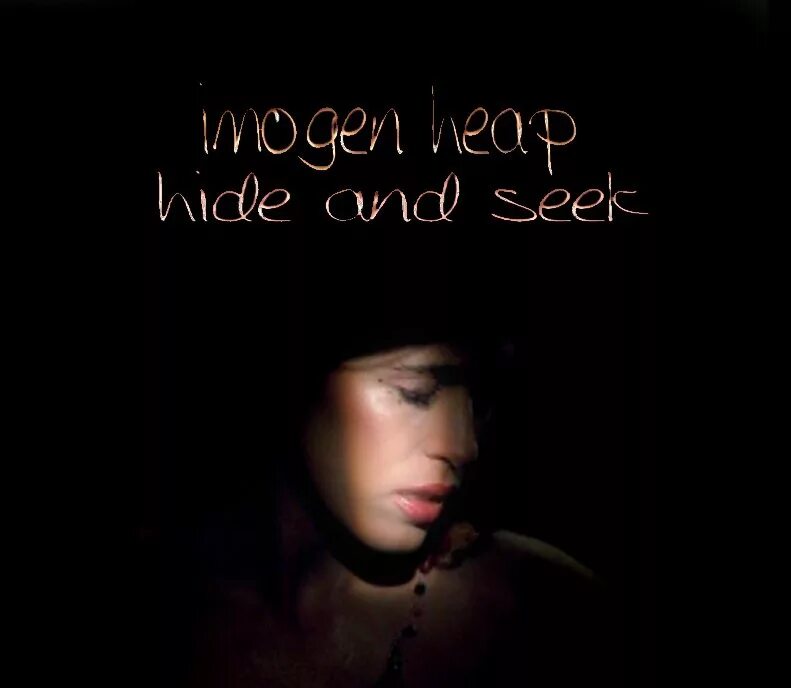 Imogen heap hide and seek. Seek song. hide and seek песня. imogen heap just for now.