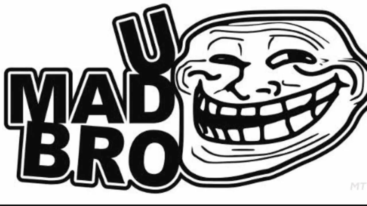U mad cs. U mad. u mad мем. u mad bro trollface. why u mad bro.