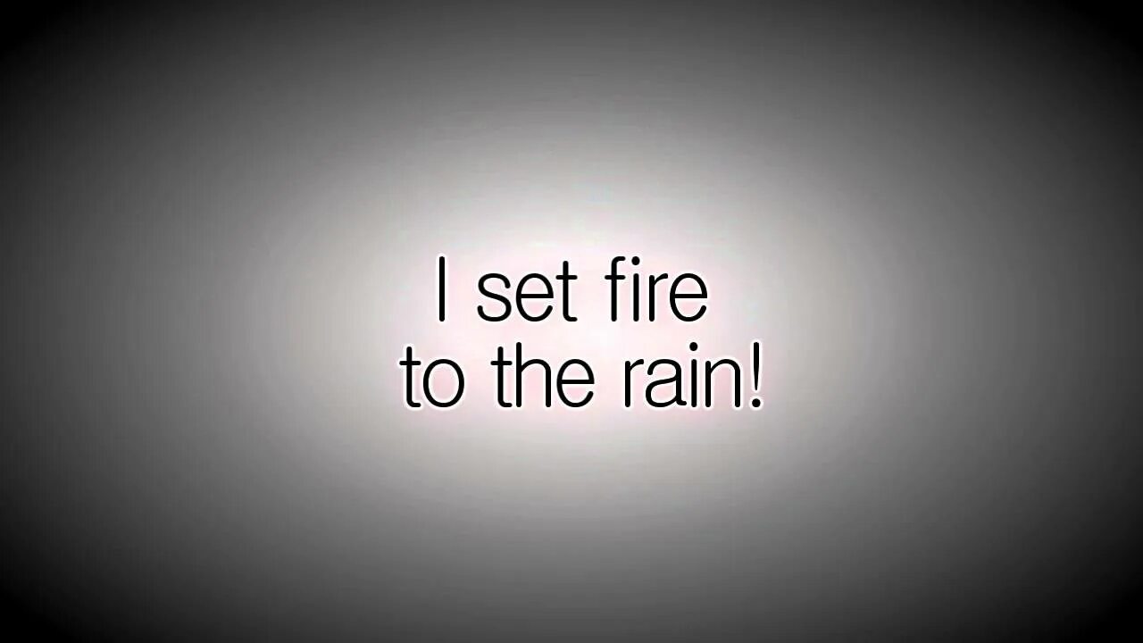 Set Fire. I Set Fire to the Rain. Adele Rain. Set Fire to the Rain Adele Lyrics.