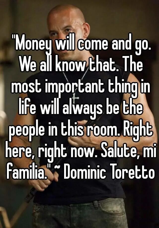 Most important things in life. Татуировка Salute mi familia. Salut mi familia Форсаж. Money will come and go. Why money is important.