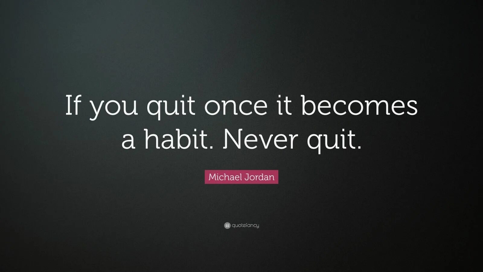 Once it was mine. Michael Jordan quotes. Never quit. Quit a Habit. Quit Wallpapers.