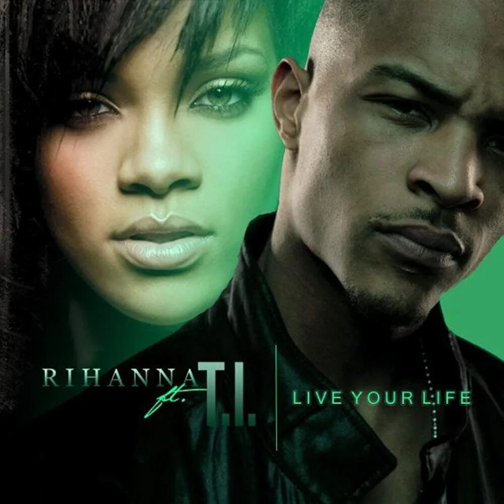 T I Rihanna. Live your Life feat Rihanna. Live your Life t.i.. Rihanna Live. Live your music