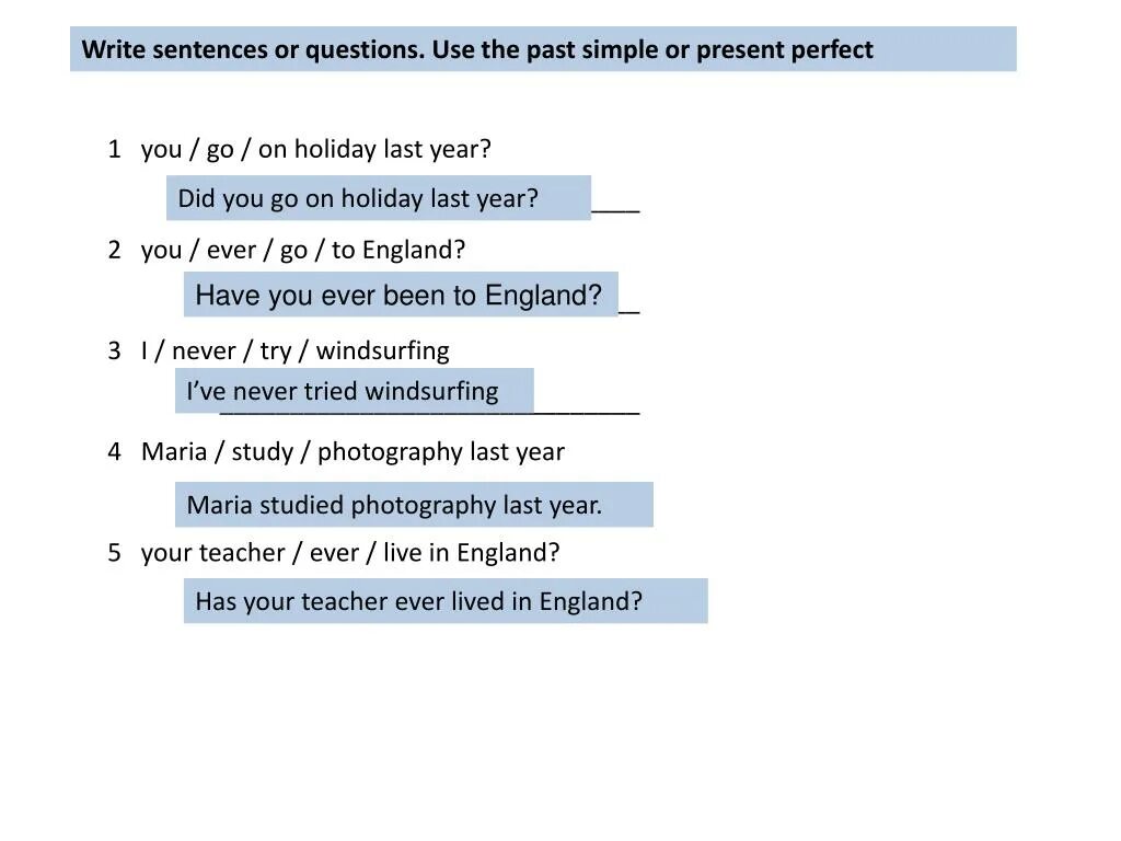 Write sentences in the past simple. Write the sentences using the present perfect. Rewrite the sentences using the present perfect.. Write sentences and questions in the past. Write sentences use the affirmative