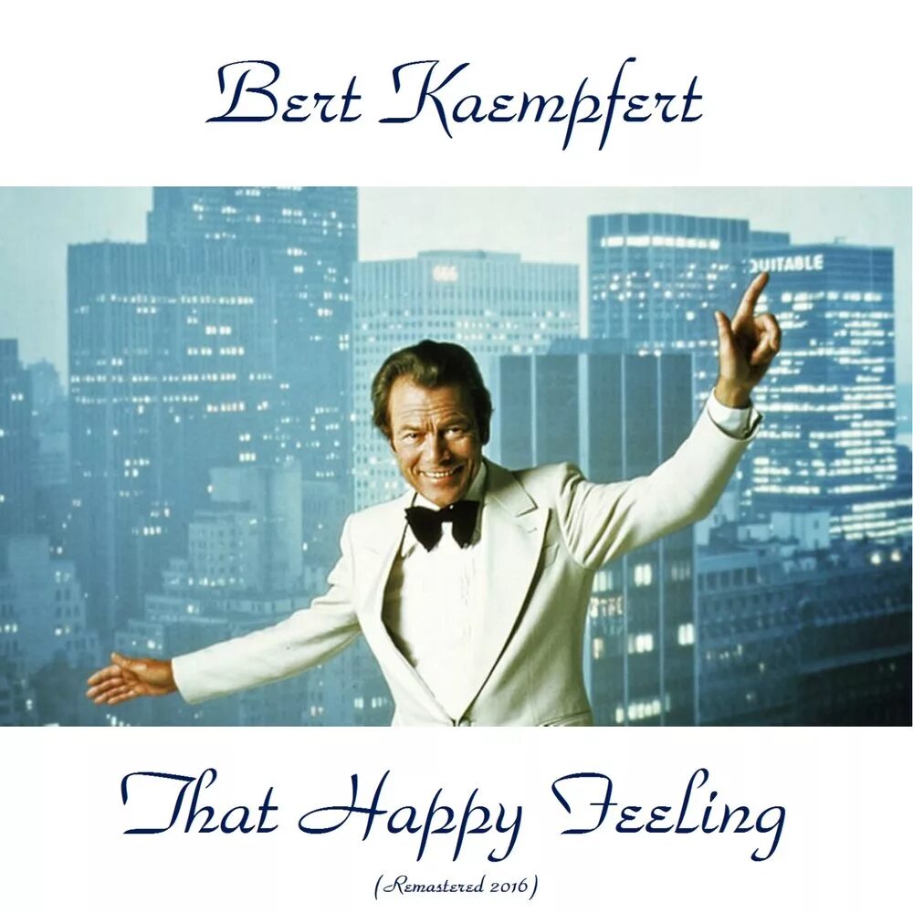 Bert Kaempfert - that Happy feeling. Bert Kaempfert & his Orchestra - that Happy feeling. Берт Кемпферт немецкий композитор. Bert Kaempfert that Latin feeling. Glad feeling glad