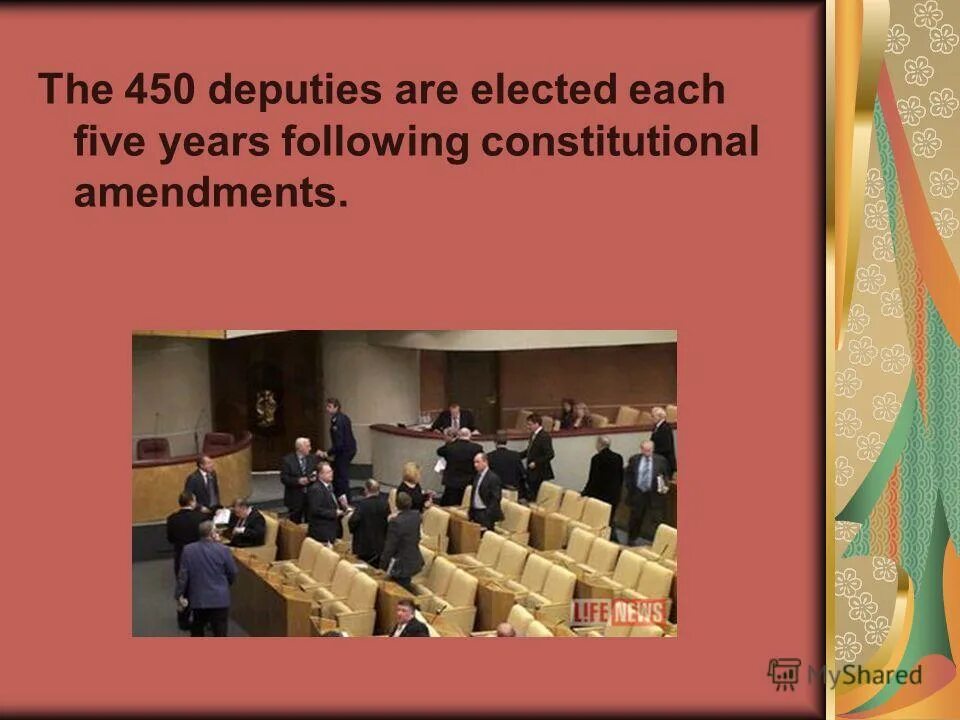 The 450 deputies are elected each five years following constitutional amendments. Russia is a presidential republic. The federal council is not elected. The head of the government is the. It is formed of the heads of the regions;.
