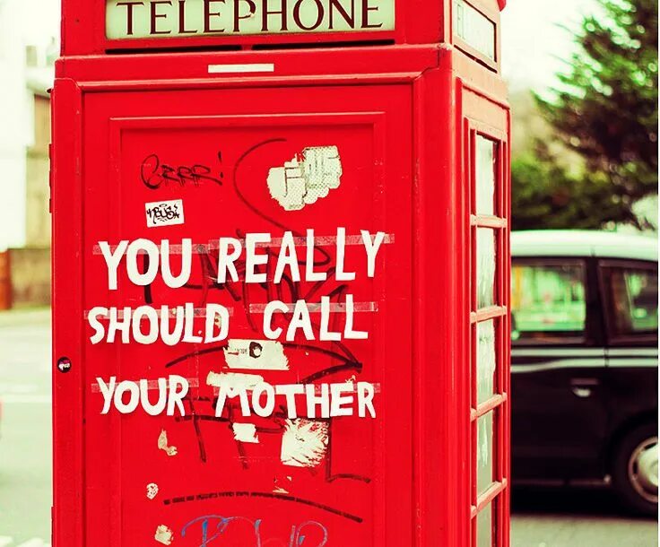 The call you just made is. Call your mother. your call. call to mom. call me mommy.