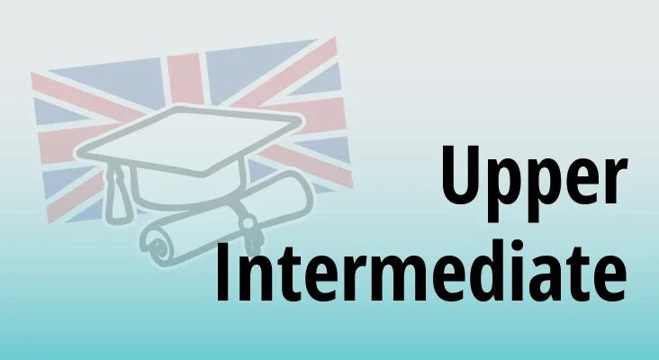 Upper intermediate какой. Английский b2 (upper intermediate). upper-intermediate уровень английского. уровни английского языка upper intermediate. аппер интермедиат уровень английского.