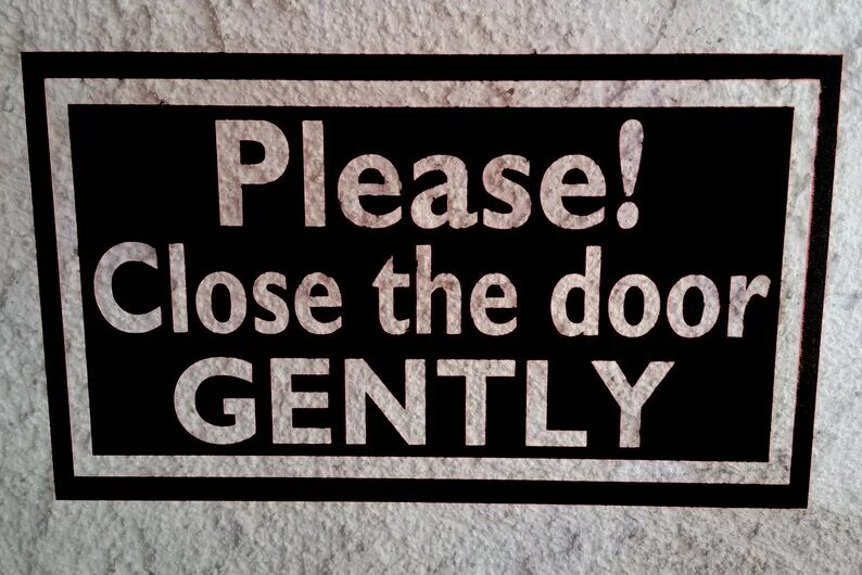 Please close the Door. Please close the Door sign. Please Sticker. Don't Slam the Door. She close the door