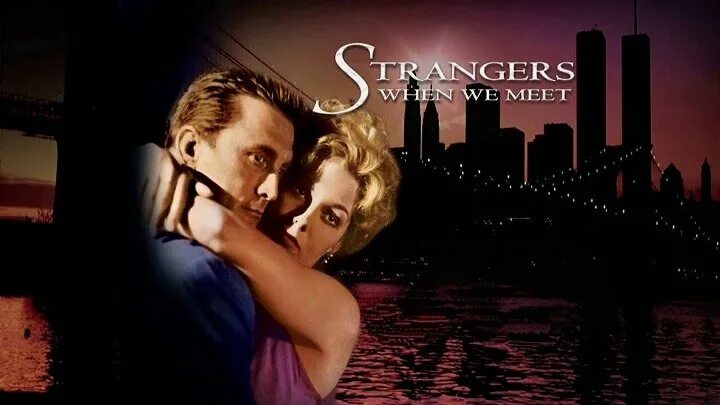 Meet strangers. Strangers when we meet, movie, 1960. When strangers appear. We meet at stranger.