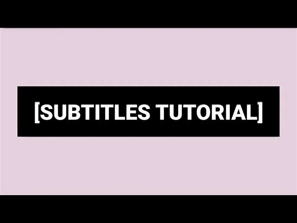 Make subtitles. Make subtitles