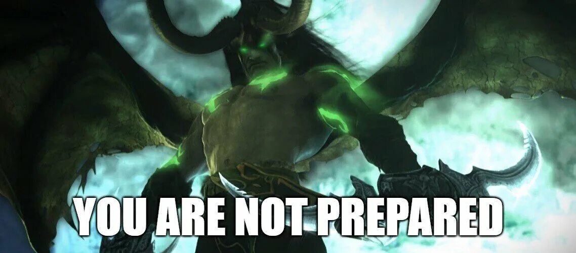 You are better to be prepared. You are not prepared Иллидан. Are you prepared Иллидан. Ты не готов Мем Иллидан. Иллидан you are not prepared Иллидан.