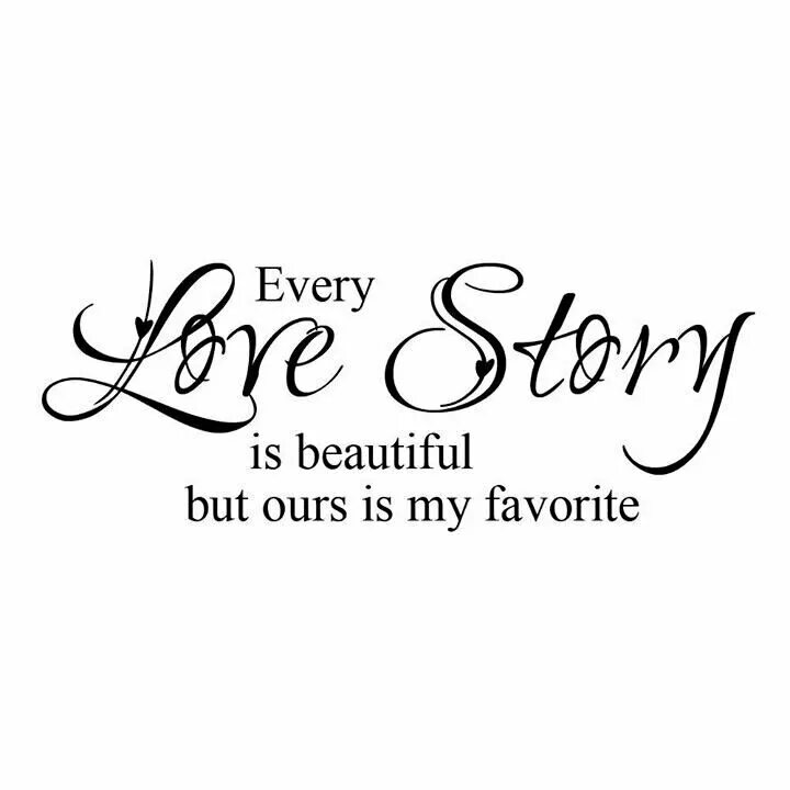 Love is beautiful надпись. Every Love story is beautiful but ours is my favorite. Our story распечатка. Надпись our story. This is our love