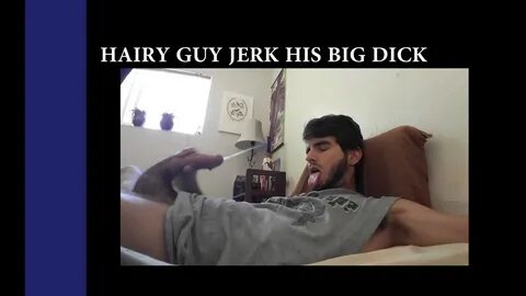 Watch hairy guy with big dick jerk his dick on ThisVid, the HD tube site wi...