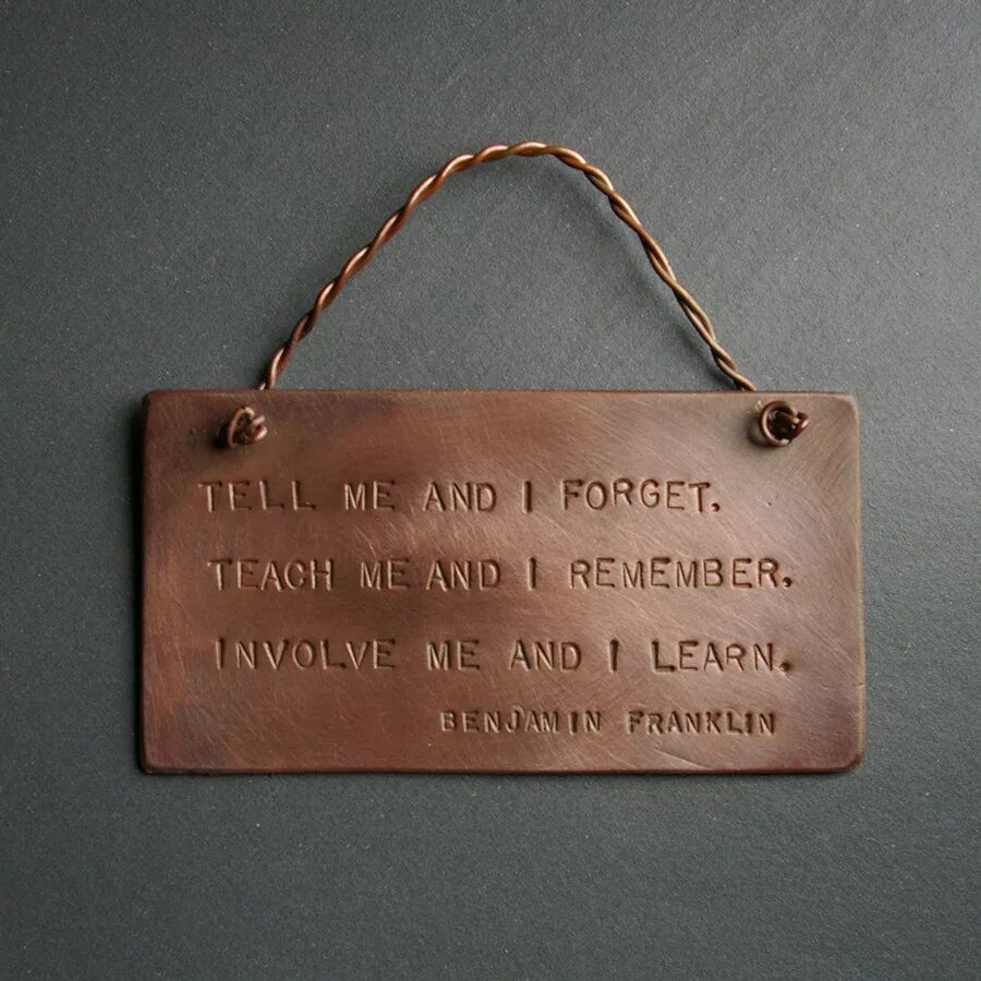 Teach me and i remember. Tell me and i forget. Tell me and i forget teach. Benjamin Franklin quotes. Tell tell sign