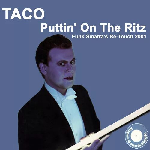 Тако певец Puttin on the. Taco исполнитель группа. Taco Ockerse Puttin on the Ritz. Puttin on the Ritz исполнитель. Окерси тако puttin