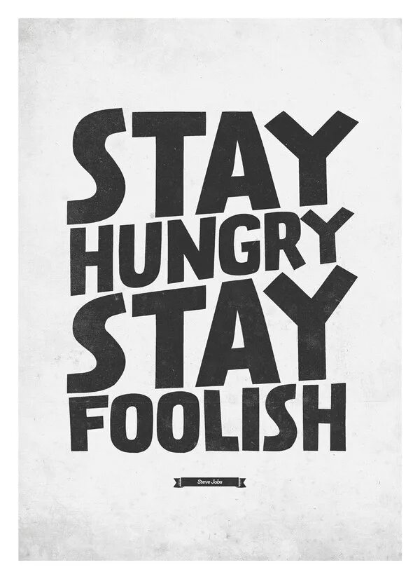 Переведи hungry. Stay hungry. Stay hungry stay Foolish. Stay hungry stay Foolish смысл. Стей Хангри стей Фулиш обои.