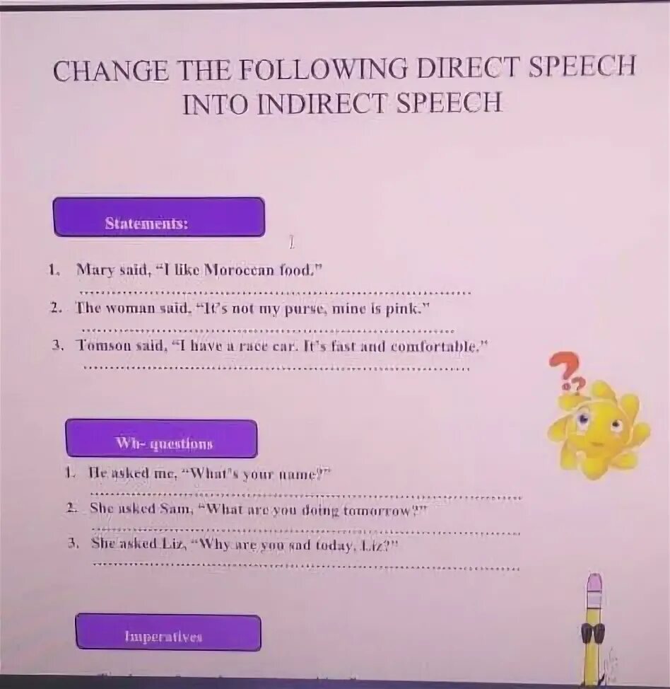 Change the following into indirect speech