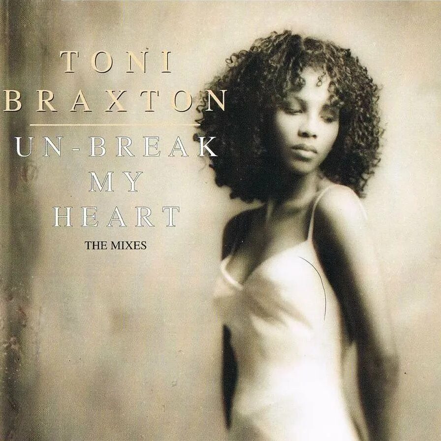 Break my heart toni braxton. Тони Брекстон. Un-Break my Heart Тони Брэкстон. Un Break Heart Toni Braxton. Toni Braxton обложка.