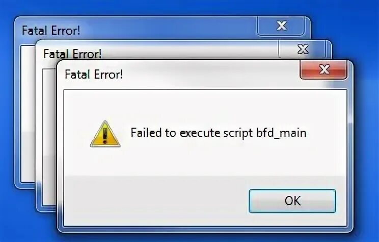 Failed to execute script. Fatal Error. Fatal Error Windows. Fatal Error failed to execute script. Fatal Error Windows 7.