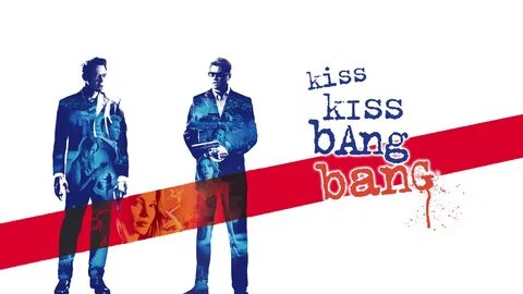 Kiss kiss bang bang