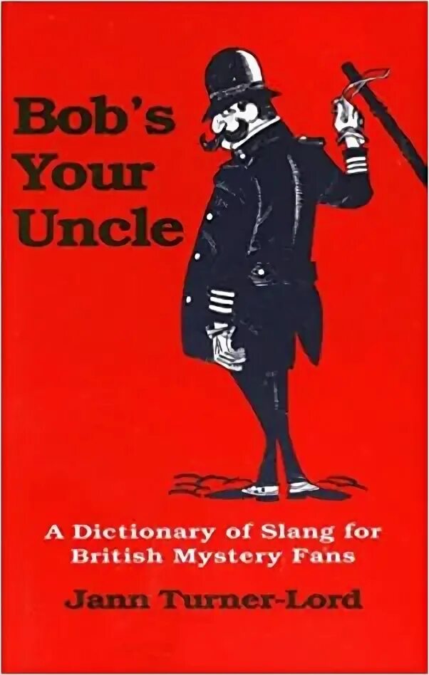 S your uncle. Bob's your Uncle. Bob is your Uncle. Bob's your Uncle идиома. Bob is your Uncle идиома.