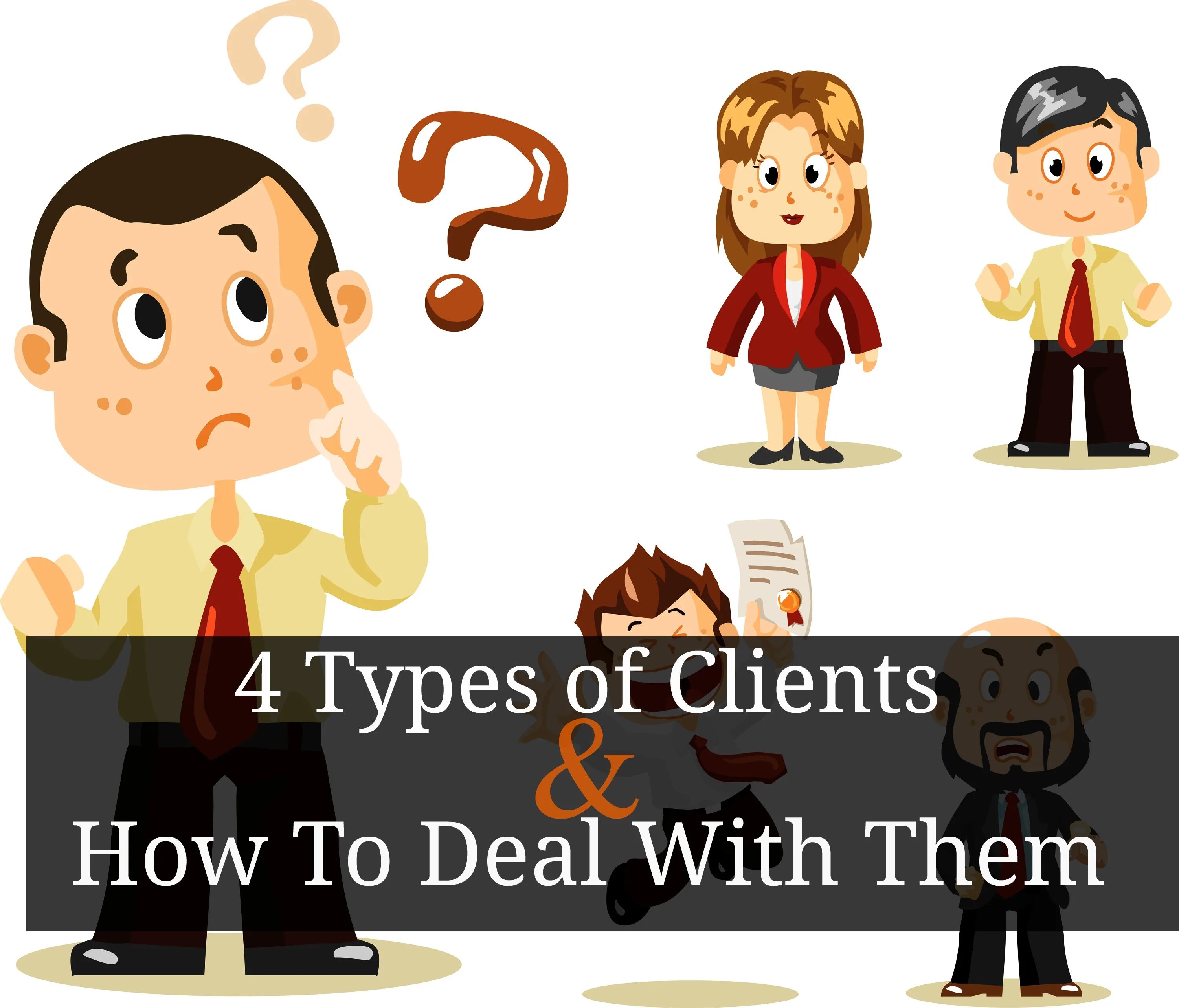 Client type. Types of clients. So how to deal with that.