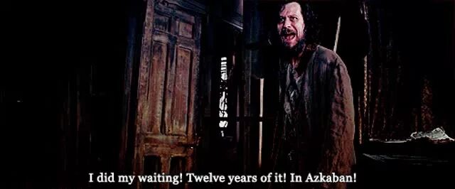Azkaban мем. I did my waiting twelve years of it, in azkaban. Узник азкабана мем. I did my by. Сириус блэк я ждал 12 лет в азкабане.