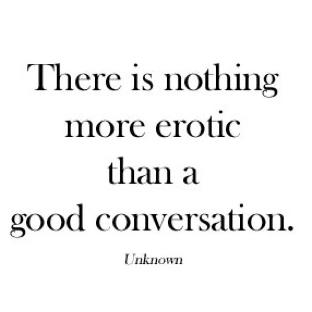You are nothing good. There is nothing. Good conversation quotes. Quotes about conversation. Nothing much.