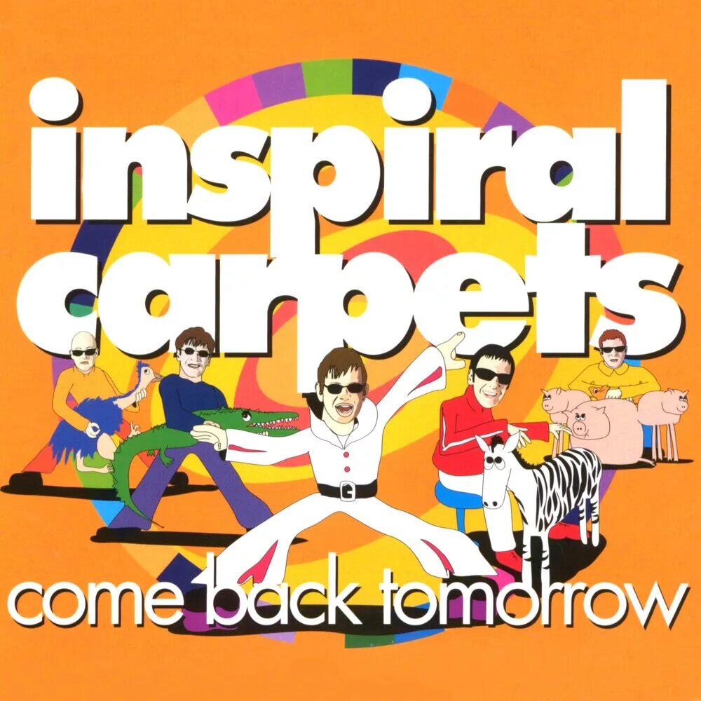 Put it on tomorrow. Inspiral Carpets. Come back tomorrow. Come back песня. Noel Inspiral Carpets.