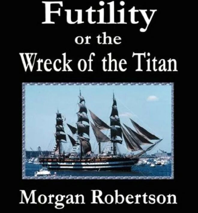 The Wreck of the Titan: or, futility книга. Морган Робертсон. «Тщетность или крушение "титана"». Морган Робертсон тщетность. Тщетность книга.