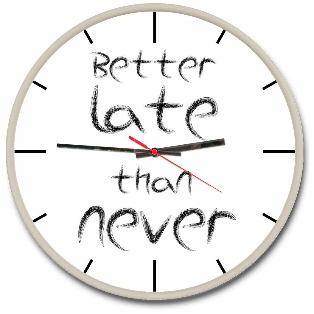 Better late than never картинка. Better be late than the late. Better late than never proverb. Late is better than never. Better late than never but better never.