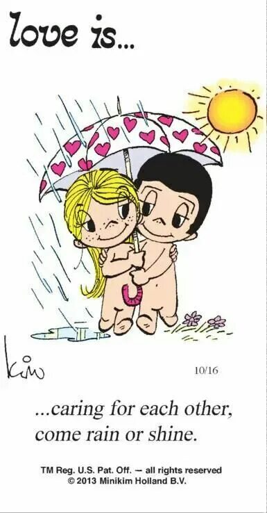 Love is caring. Love is Rain. Come Rain or Shine. Rain or shine