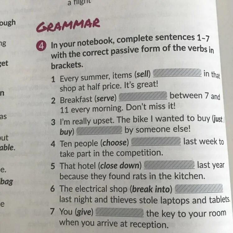 Complete the sentences. Complete the sentences with the correct form of the verbs. Complete the sentences with the verbs in Brackets. Complete the sentences with the correct Passive form of the verbs in Brackets. Write sentences in the present passive