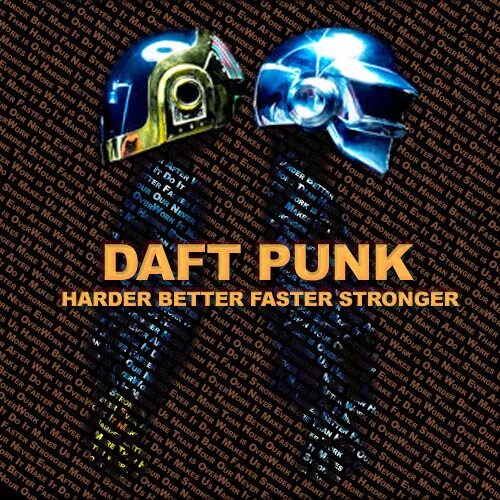 Daft punk harder better faster. Harder, better, faster, stronger daft punk. daft punk harder better. daft punk better faster stronger. daft punk harder faster.