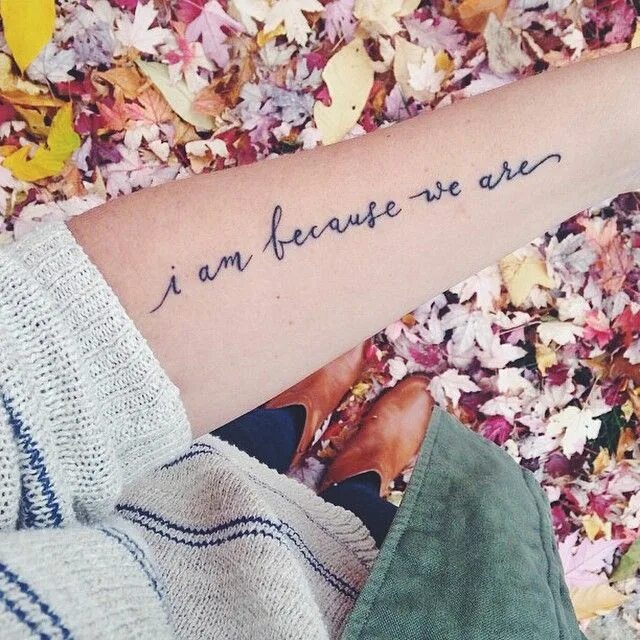 I am because we are. Тату i am. I am because you were тату. Татуировка you are me. Тату i am yours and you are mine.