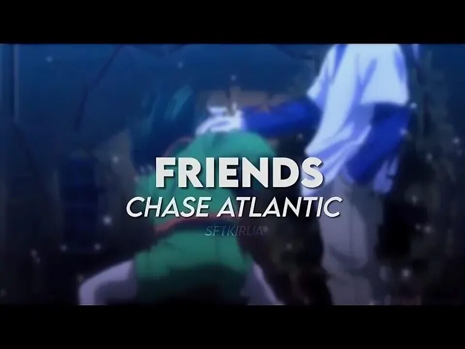 Песня chase speed up. Чейз атлантик френдс. chase atlantic песни friends. friends chase atlantic текст. moonlight chase atlantic.