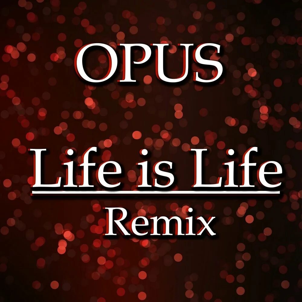Трек life is life. Opus Life is. Opus Life is Life. Opus Live is Life обложка. Opus альбомы.