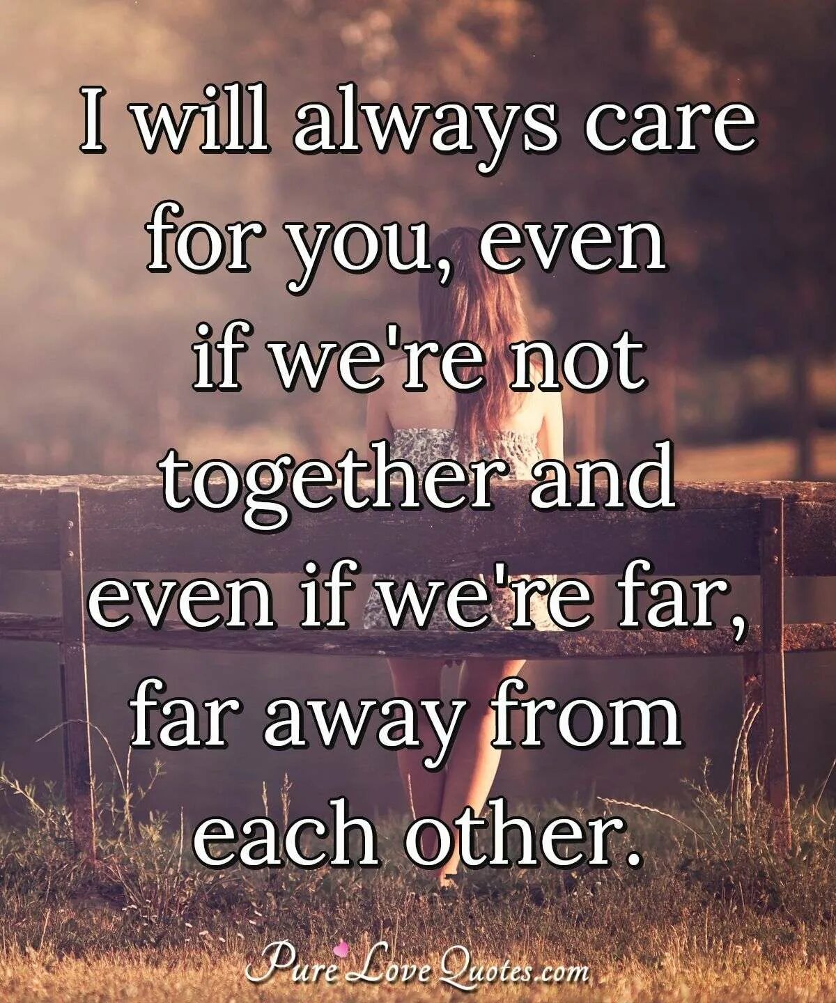 Kinda don't care. I will never forget you. Care for you. I care about. I will never stop.