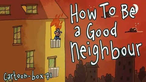 We were good neighbours we