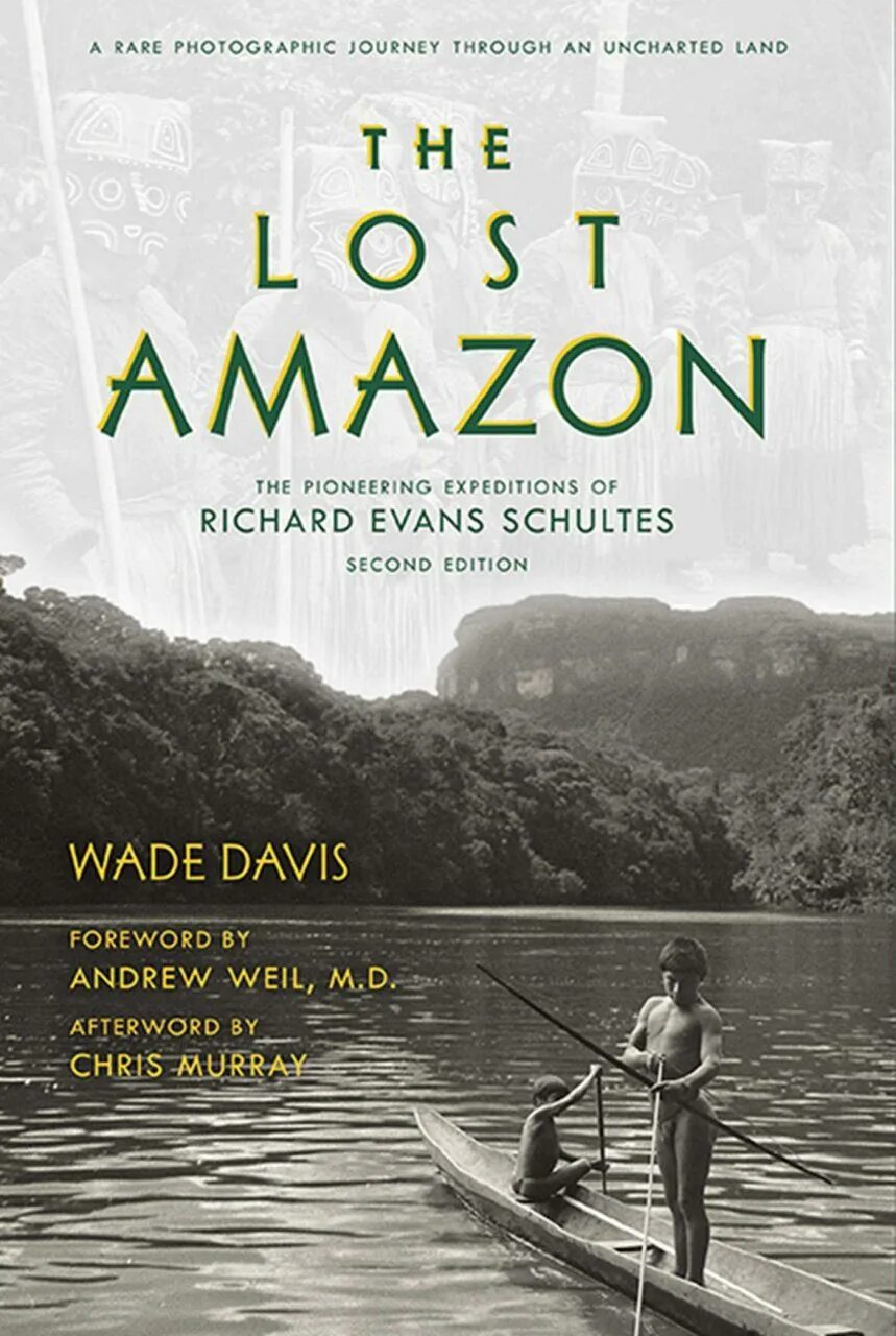 The Lost Amazon: the pioneering Expeditions of Richard Evans Schultes. Richard Evans Shultz Ethnobotany. Amazon lost