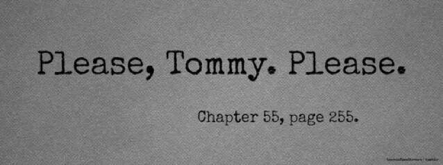 Please me go. Please tommy please.