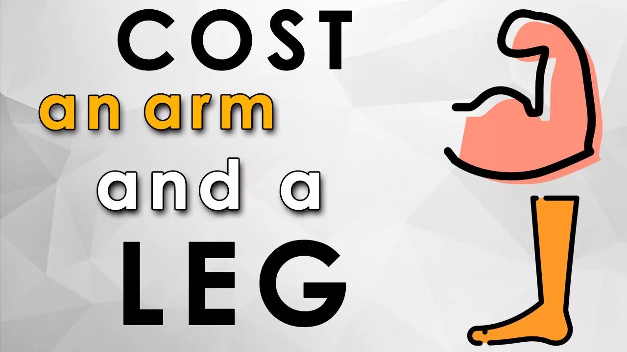 Идиома to cost an Arm and a Leg. Cost an Arm and a Leg. Идиомы на английском. Arms and Legs. Arms legs перевод