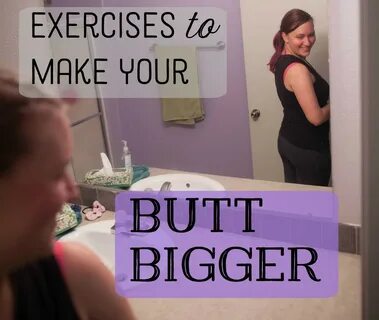 How to Make Your Buttocks Bigger (With Photos) .