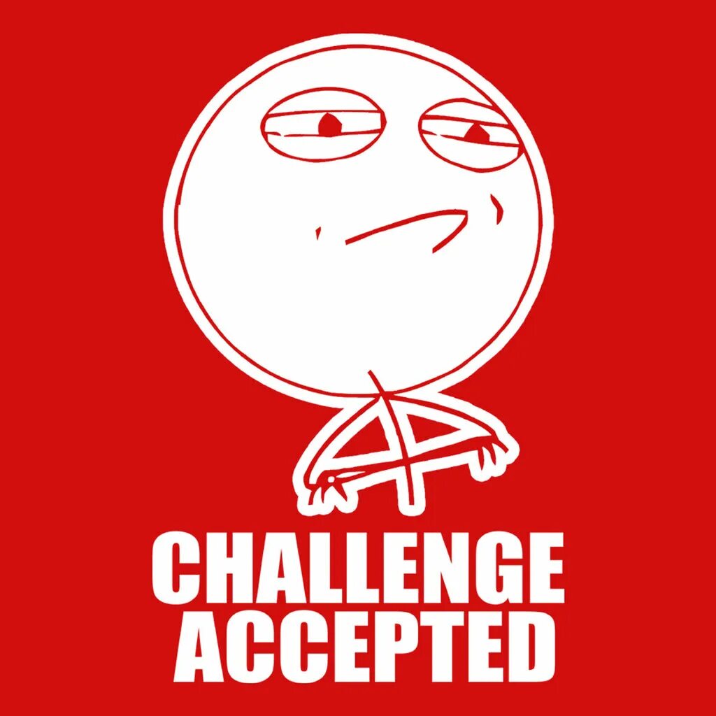 Challenge accepted Мем. Чалендж аксептед. ЧЕЛЛЕНДЖ accepted. Challenge accept. Code accepted