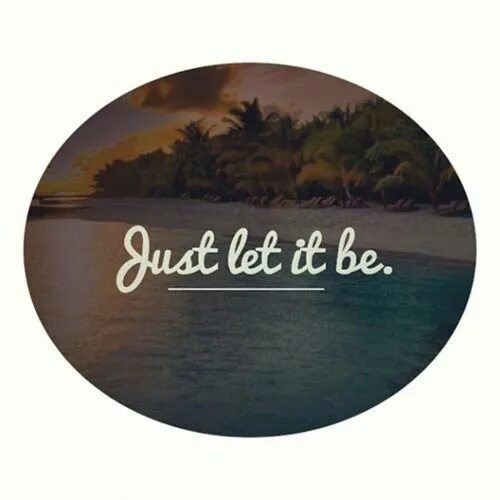 I just just just let it. Цитаты про одиночество на английском. Everything will be. Learn to let go. Everything would be fine открытки.
