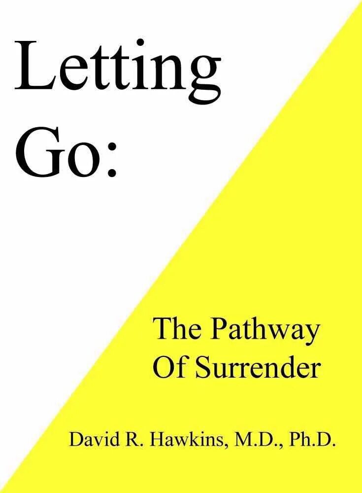 David Hawkins letting go. Дэвид Хокинс книги. Книга отпускание Дэвид Хокинс. "Letting go: the Pathway of Surrender" by David r. Hawkins.